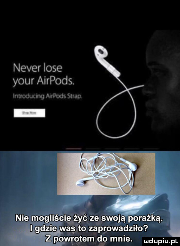 neper lole your airpods. i w m ars nie m ie żyć ze swoją porażką. dz wacho zaprowadziło zio retem go mnie. mam
