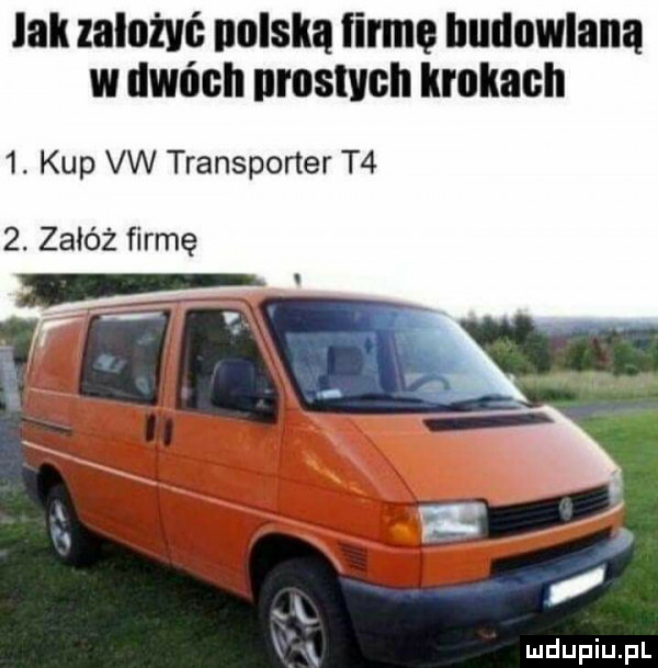 lak zalnżvó nowską firmę hudnwlaną w dwóch nrustvch krokach  . kup vw transporter t   . załóż firmę