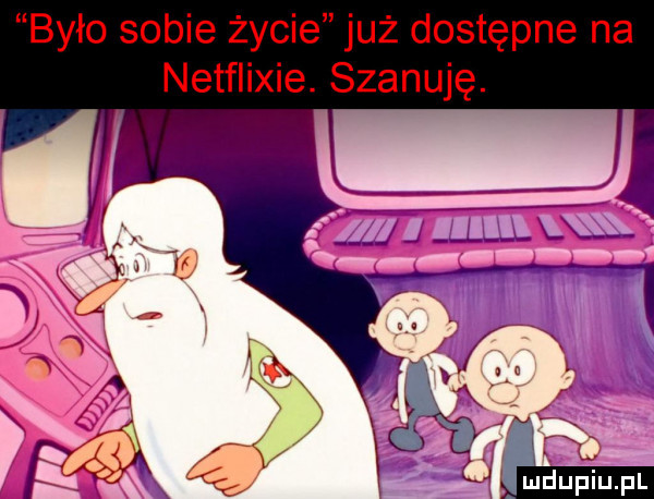 było sobie życie już dostępne na netflixie. szanuję