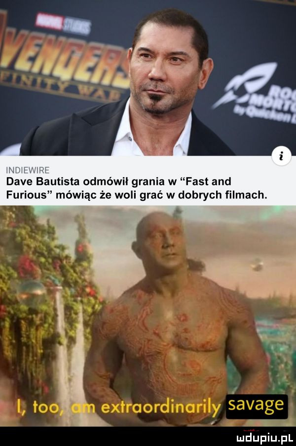 j hau s vł dave baptista odmówił grania w fast and furious mówiąc że woli grać w dobrych filmach