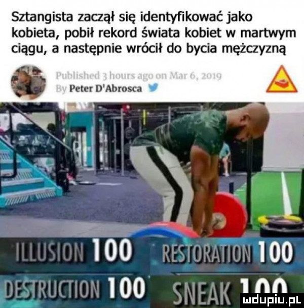 sztangista zaczął się identyfikować jako kobieta pobił rekord świata kobiet w martwym ciągu a następnie wrócił do bycia mężczyzną. feler d abrosca