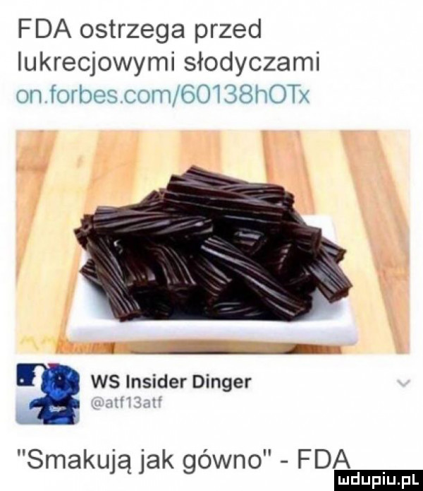 fca ostrzega przed iukrecjowymi słodyczami on forbes com      shotx i a ws insider digger smakują jak gówno fca