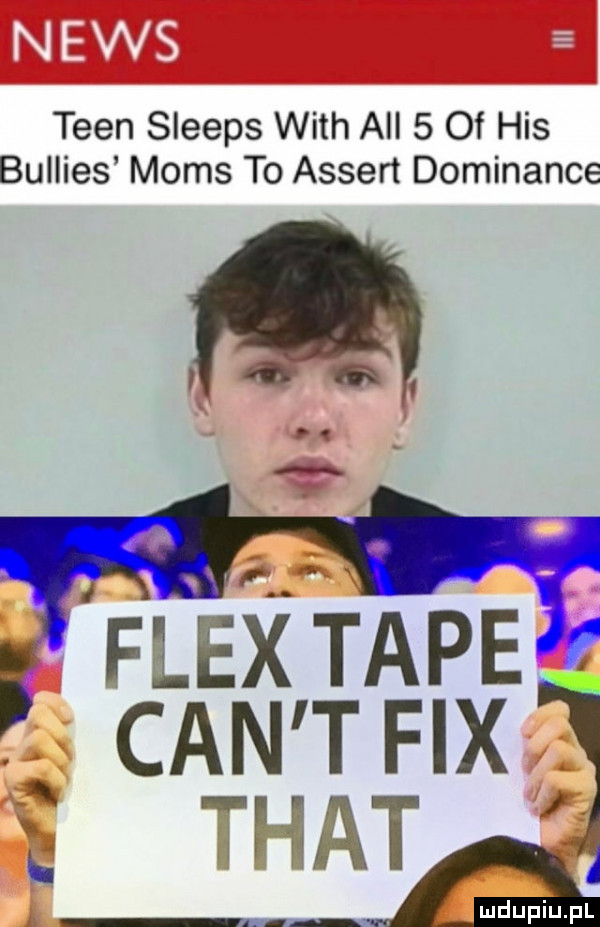 tlen sleeps with all   of his bullies mods to assert dominance v oiﬁ   fleytape r. ca n tf x