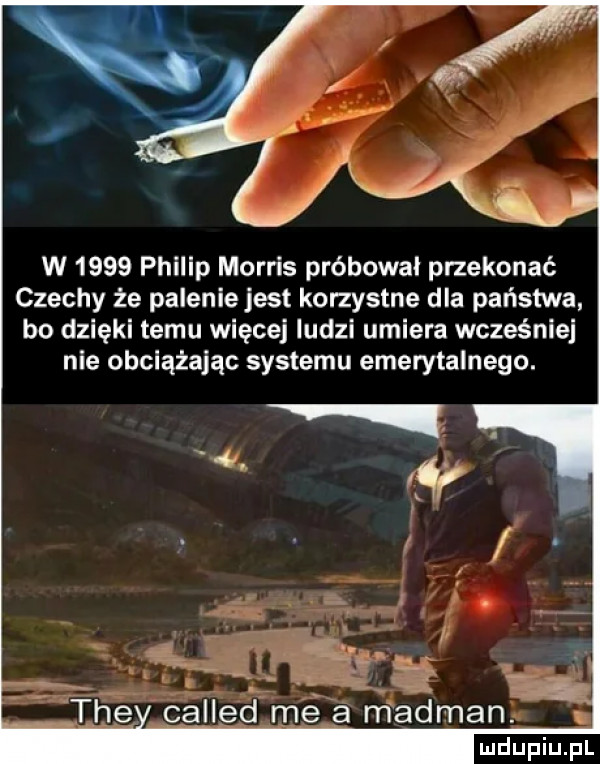 w      philip morris próbowal przekonać czechy że paleniejest korzystne dla państwa bo dzięki temu więcej ludzi umiera wcześniej nie obciążając systemu emerytalnego. x. tee called mé a madian. ai
