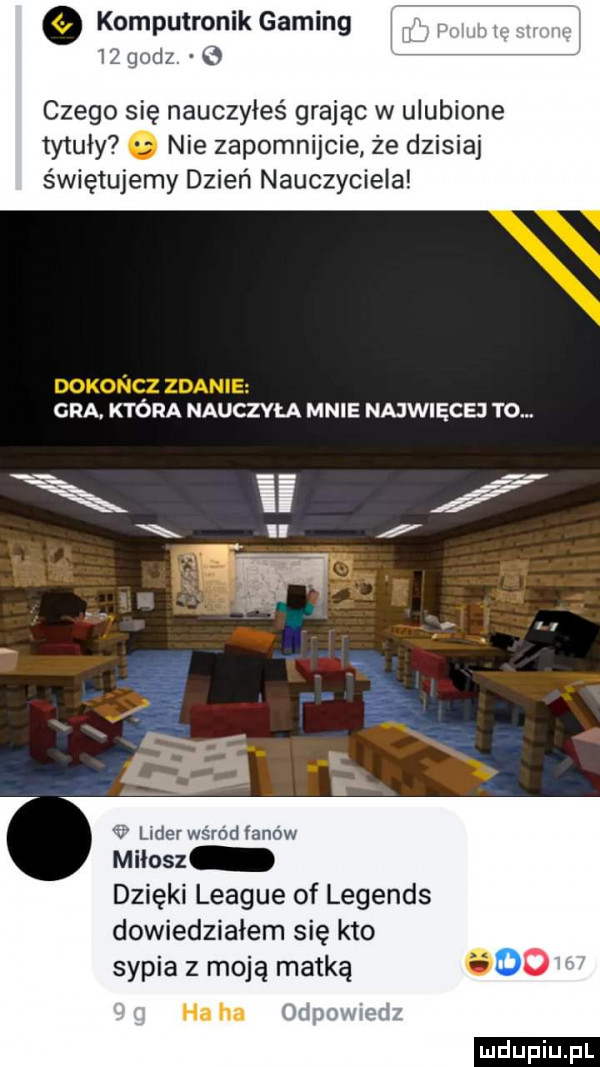 czego się nauczyłeś grając w ulubione tytuły   nie zapomnijcie że dzisiaj świętujemy dzień nauczyciela gra. która nauczyła mnie najwięcej to. dzięki league of legends dowiedziałem się kto sypia z moją matką. o ha ha