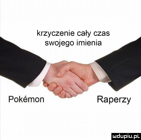 krzyczenie cały czas swojego imienia pokémon raperzy ludu iu. l
