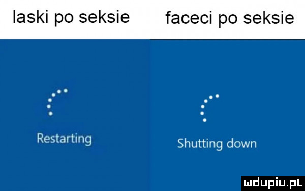 ilski po seksie faceci po seksie. restarting shutting down