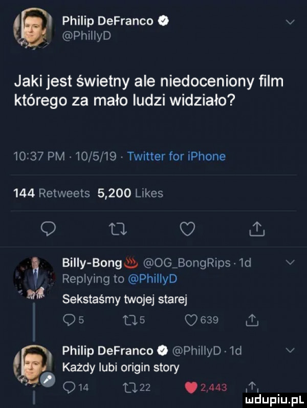philip defranco. v phihyd jaki jest świetny ale niedoceniony ﬁlm którego za mało ludzi widziało       pm         twitter for iphone     retweets       limes   i m tl ul. billy bongćb ogjongrips  d v replying io phiind sekstaśmy twojej starej q   l   o     philip defranco o phiiin  d v kazdy lubi origan story om l         m
