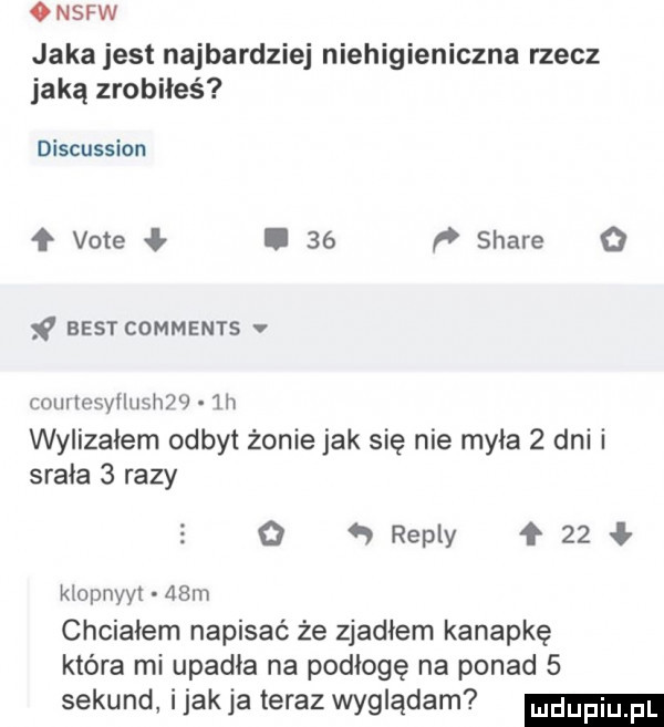 ónsfw jaka jest najbardziej niehigieniczna rzecz jaką zrobiłeś discussion ł vote ł.    p stare   best comments v coullesyllushw  h wylizalem odbyt żonie jak się nie myła   dni i srala   razy o   repry f    klopnyyt   m chciałem napisać że zjadłem kanapkę która mi upadła na podłogę na ponad   sekund ijakja teraz wyglądam