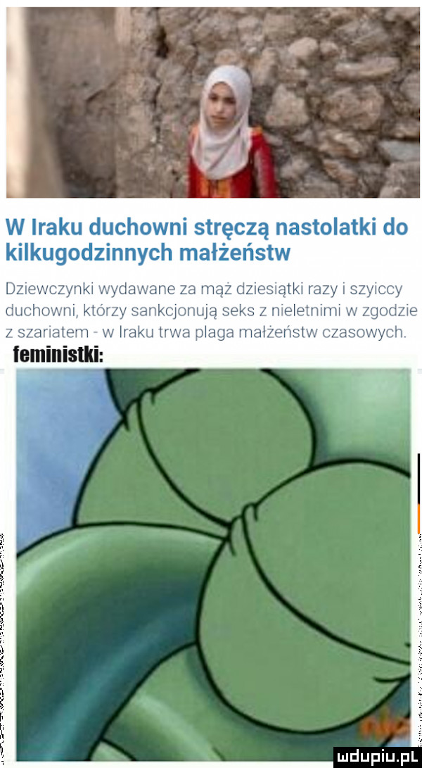 w iraku duchowni stręczą nastolatki do kilkugodzinnych małżeństw dziewczynki wydawane za maz dziemątki razy i szyiccy duchowni którzy sankcjonują seks z meietmmi w zgodzie z szarlatem w iraku trwa plaga małżeństw czasowych