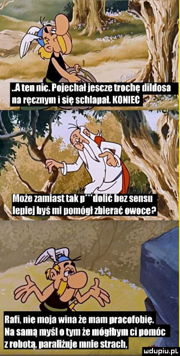 a tenrnic. p na ręcznym i ię scylaual mm     w c  . if v maże iamiast tak l lo i inez sensu ieniei iwś mi numńul zbierać owoce n. a. cżżmczj. nalifniśmnia wini że mam nracnlnnię. ila samą myśl o tymże mógłbym ni nomńc z mam naraliżuic mnie strach n mdupiijfl