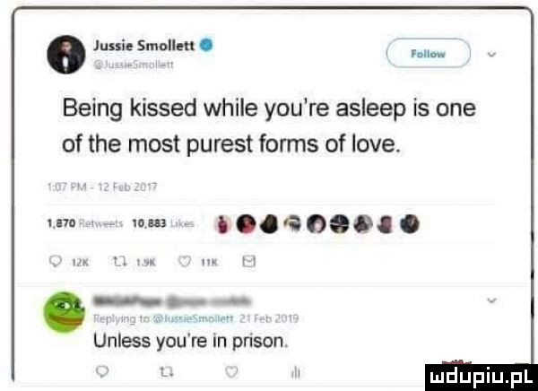 o jucie smonm. m. being kissed weile y-u re asleep is one of tee most purest forms of live. mu noaoono. um. n. unless y-u re in prison