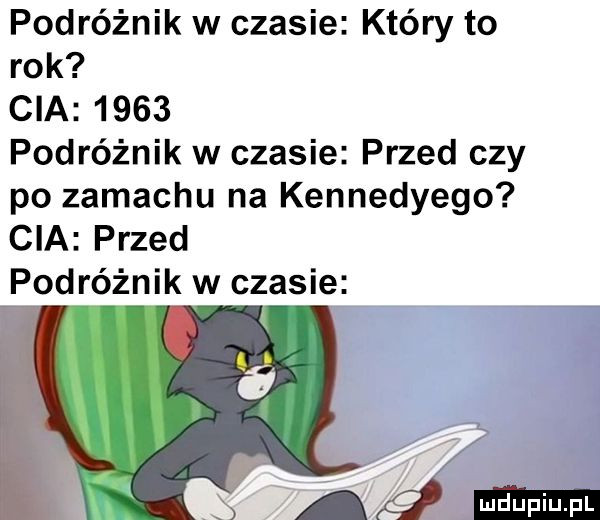 podróżnik w czasie który to rok cia      podróżnik w czasie przed czy po zamachu na kennedyego cia przed podróżnik w czasie