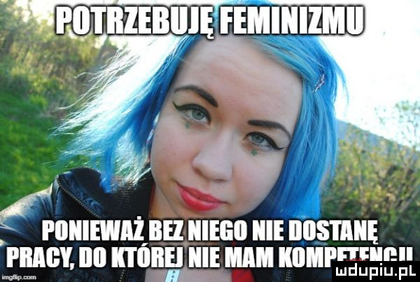 oiiieważ bez iiiegi hme iiiistaiię prady illl il l liilel icie mam illllll r uml ludupiu. pl