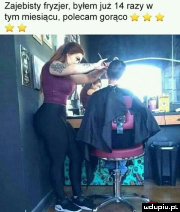 zajebisty fryzjer. byłem już    razy w tym miesiącu. polecam gorąco a j