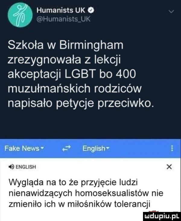 humanists uk o w r  szkoła w birmingham zrezygnowała z lekcji akceptacji lgbt bo     muzułmańskich rodziców napisało petycje przeciwko. fake news english lnglisn wygląda na to że przyjęcie ludzi nienawidzących homoseksualistów nie zmienilo ich w miłośników tolerancji