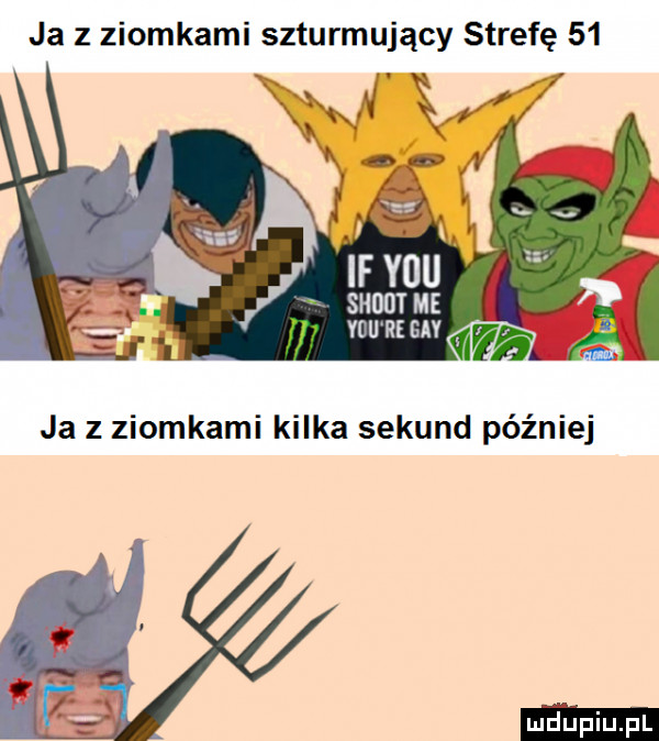 ja z ziomkami szturmujący strefę    ja z ziomkami kilka sekund później