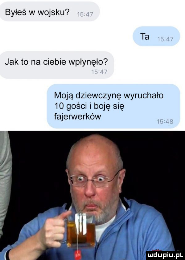 byłeś w wojsku ta jak to na ciebie wpłynęło moją dziewczynę wyruchało    gości i boję się fajerwerków