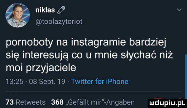niklas g v toolazytorim pornoboty na instagramie bardziej się interesują co u mnie słychać niż moi przyjaciele          seat.    twitter for iphone    rexweeis     gefaili mar angaben