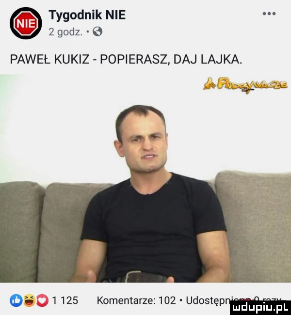 tygodnik nie   godz. e pawel kukiz popierasz daj lajka. v zol u p a q       komentarze     udostępn
