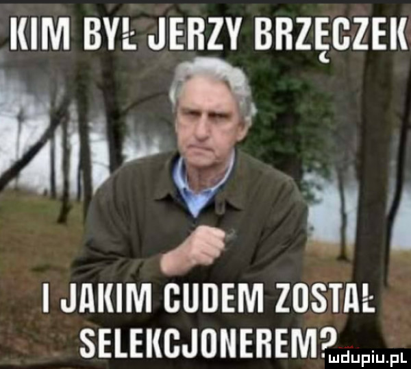 kim by jerzy bhzęgzek lim iv i jakim gabem zusna selekcjoneremę mucu ldpp