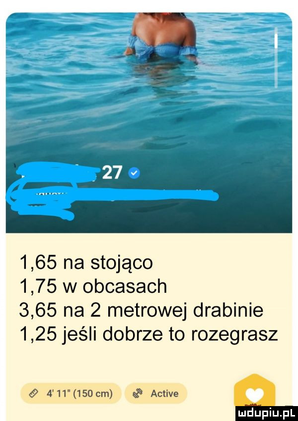 na stojąco      w obcasach      na   metrowej drabinie      jeśli dobrze to rozegrasz wamwwaw wien