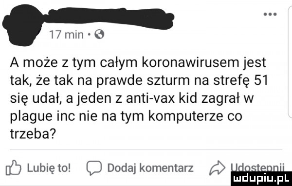 t min   a może złym całym koronawirusem jest tak że tak na prawde szturm na strefę    się udał a jeden z anki vox kad zagrał w plaqué inc nie na tym komputerze co trzeba lubi to doda komentarz j muupiarm