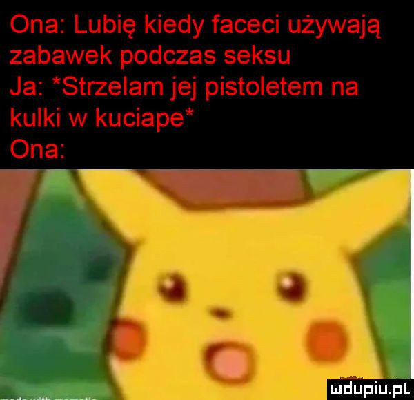 ona lubię kiedy faceci używają zabawek podczas seksu ja strzelam jej pistoletem na kulki w kuciape ona fx mdupiupr