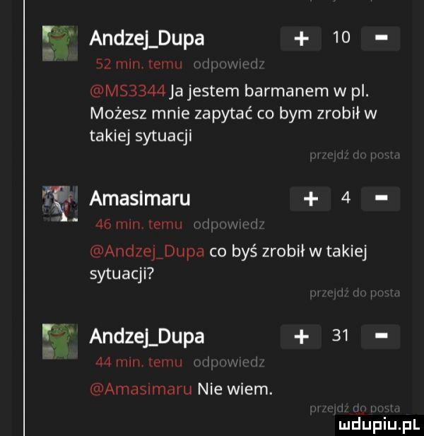 andzeldupa    mm m mob maa jestem barmanem w pl. możesz mnie zapytać co bym zrobił w takiej sytuacji wt amaslmaru   x h h j w valu nj dupa co byś zrobił w takiej sytuacji andzeldupa    ham w u uamasunmu nie wiem