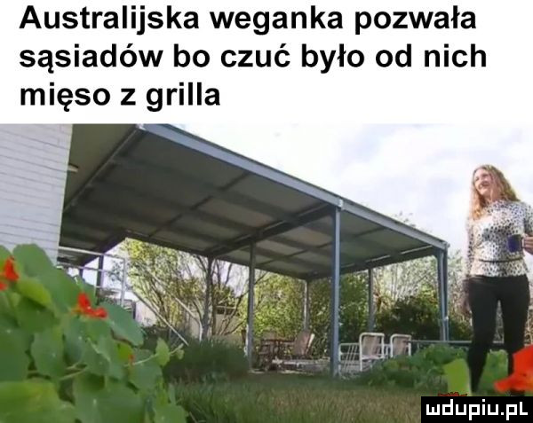 australijska weganka pozwała sąsiadów bo czuć było od nich mięso z grilla mduiuiupl
