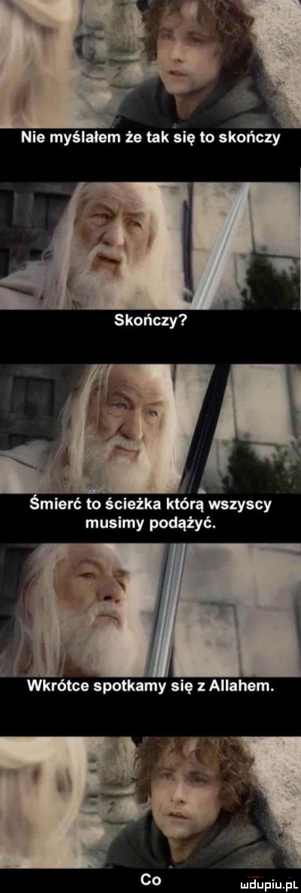 śmierć to ścieżka którą wszyscy musimy podążyć. meupiupl