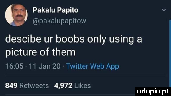 pokalu pepito v pakalupapitow descibe ur boobs orly using a picture of them          jan    twitter web aap     retweets       limes mduplu pl