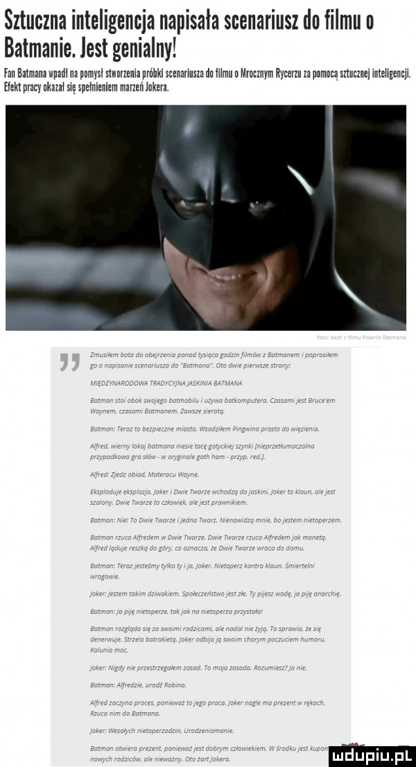 sztuczna inteligencja napisała scenariusz ele filmu   batmanie. jest genialny fan batmana wan   m nemyslmarzenianieukiseenanuszadnlilmu minzznym rycerzu za nagim mueznei inleligenqi. elek pracy nkllll się nllnlenlem maritulukm