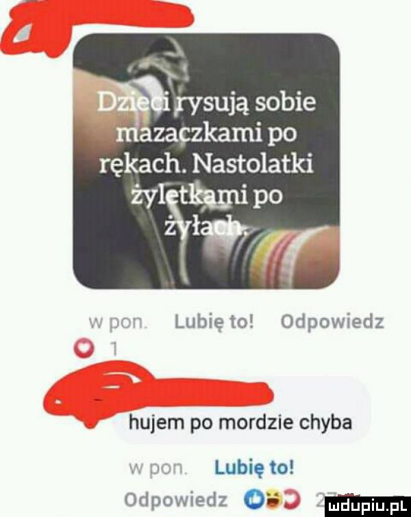 zaczkami po rękach. nastolatki żal tłami po  . abakankami k urn lubię to odpowiedz hujem po mordzie chyba mi lubię to odpowiedz os w