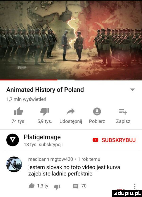 animated histony of poland     mln was wietleri i. a   e    tys    tys udostepnu pobierz zapasz platigelmage    tys subskrypcjl medicann mgtow      roktemu jestem slovak no toto video jest kurda zajebiste ladnie perfek mie it    ry    ludupiu l
