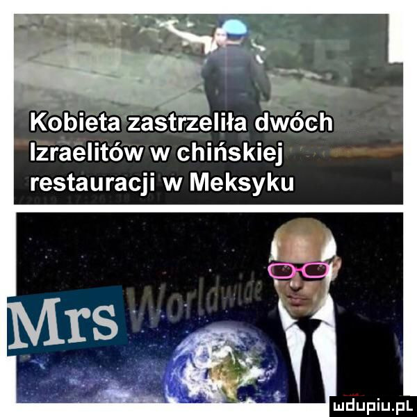 abakankami kabi éfé żastrzeliła dinóćh izraelitów w chińskiej restauracji w meksyku