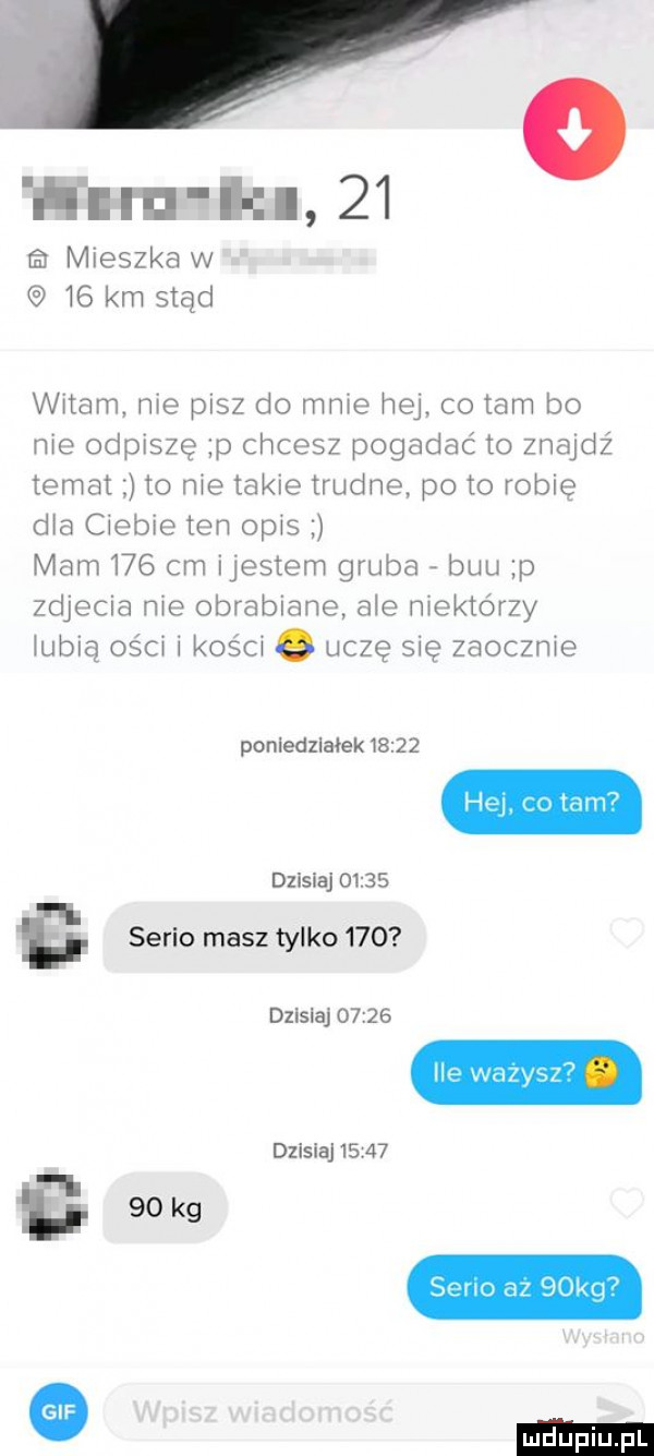 h m hi    m mweszkaw   kmstąd witam. me pisz do mmo hej. co tam bo mc odpxszc p chcesz pogadać to majdz temat to me takie trudne po to rybio ha cxcbxc ten opas mam    cm ijestem gruba buu p  djocia me obmbianc me mektowy uam osc kosc e uc ę  qu  abc mc poniedzlavek       co mm dzisiaj      eu. serio masz tylko     dzisiaj       he wazysz dzisiaj       lk.    kg