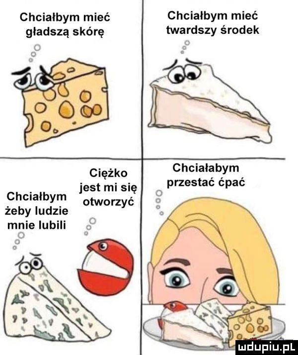 chcialbym mieć twardszy środek chciałbym mieć gładszą skórę ciężko chciałabym jest mi się przestać ćpać chmałbyr n otworzyć zeby ludzie mnie iubili
