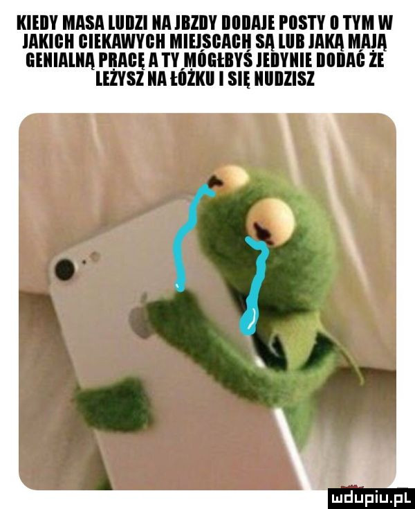 kieiiy masa lllilzi ica ibziiv illlilale pbs i v ll tam w iakigii giekawygii mihsgaihi sa lllb jaka maja genialna i babę a ty moełbyś ieiiyiiie illlllal ze lezvsz ica i liżkii i się iiiiiizisz