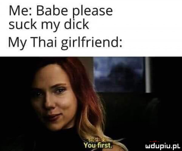 me babe please suck my dick my thai girlfriend   y-u ms