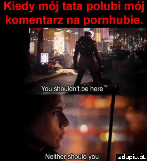 neither should y-u mdupiu i l