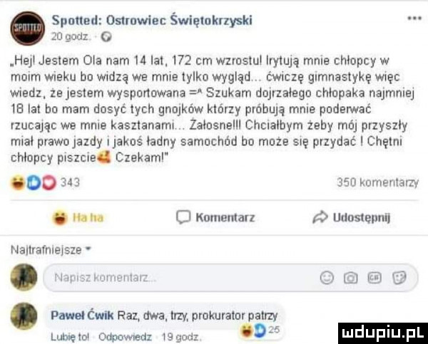 zn goa o. sponad osllnwlec święlokrtyskl haj jeslam ola nam    ibl     cm wuusmł hymn mms chłopcy w moim wieku bu widzą we mme tylko wygląd ćwiczę gimnastykę więc mecz. ze jestem wysponcwana szukam dojrzałego chlopaka najmma vb ia hu mam dosyć y h gnojków którzy próbują mme poderwać rzucam we mnie kaszaanam zamsnelu chciałbym żeby ma przyszły miał prawojazdy i jakoś ładny samochód hu może się przydać i chętni hoopcy pvszcle. czakaml o         mmemarzy. nu ci knnmmarz nade un namavnierze. a o. pmcmk raz dwa. irzv prokuvalurpamy mmm oapowm vegan