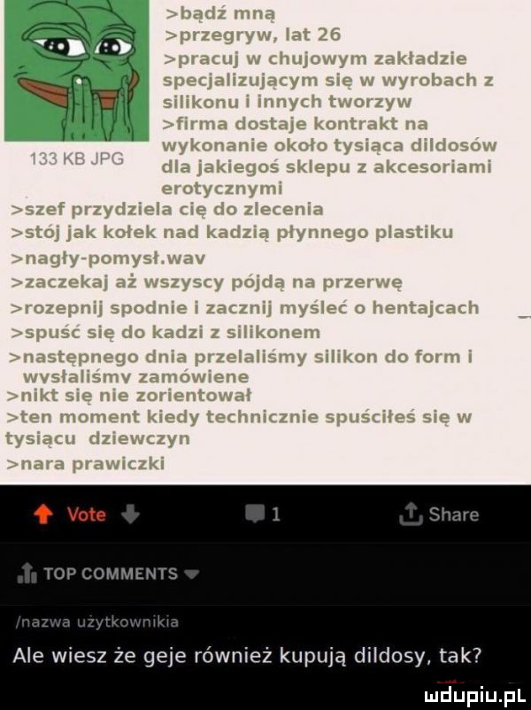 top comments ale wiesz że geje również kupują dildosy tak