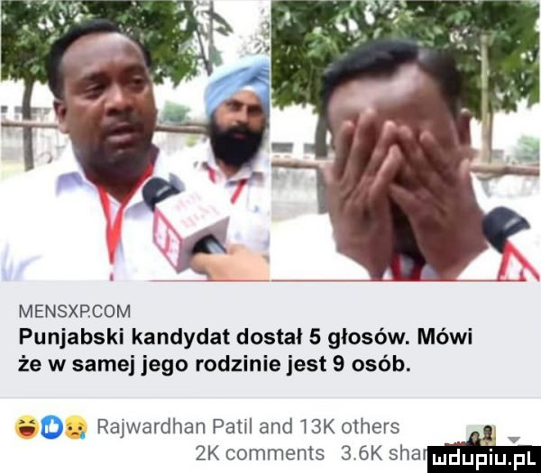 mensxpcom punjabski kandydat dostał   głosów. mówi że w samej jego rodzinie jest   osób. d. rajwardhan paul and   k others.  k comments   k scam