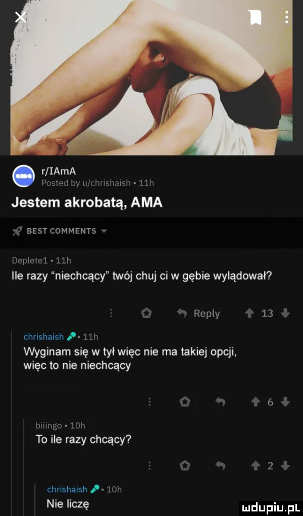 r irma w. n wwshms v mh jestem akrobatą aaa best comments domow  h ile razy niechcący twój chuj ci w gębie wylądowai repry    chrlshaish i in wyginam się w tai więc nie ma takiej opcji więc to nie niechcący w       m to ile razy chcący chnsharsh lu i nie liczę
