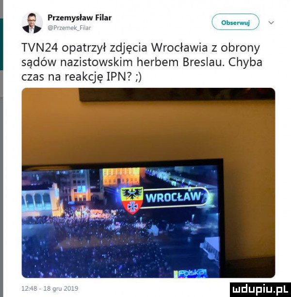 przemyslaw filar   rm tvn   opatrzył zdjęcia wrocławia z obrony sądów nazistowskim herbem breslau. chyba czas na reakcję ipn f   wrogu w i