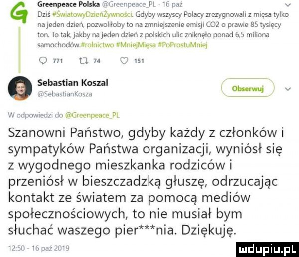 muren polska g dziś wawiizmnzyyłnom gdyby wszyscy polacy zrelygnowałi z miesa tylko wow amen pozwoliloby zo na zmniejszenie msi coz o mm as tysiecy on to idk    ka na inden dzien z polskich mi zniknęło ponad     miliona samochodow momma www wovmsmume. u m u u m sebastian kaszel. w i m mm mums pi szanowni państwo gdyby każdy z członków i sympatyków państwa organizacji wyniósł się z wygodnego mieszkanka rodziców i przeniósł w bieszczadzka głuszę odrzucając kontakt ze światem za pomocą mediów społecznościowych to nie musiał bym słuchać waszego puer nia. dziękuję