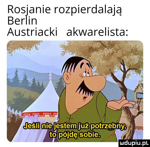 rosjanie rozpierdalają berlin austriacki akwarelista v ł s