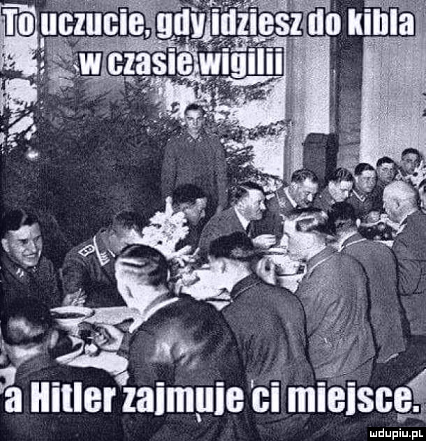 To uczucie, gdy idziesz do kibla w czasie wigilii