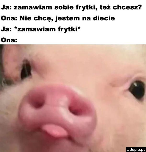 Zamawiam sobie frytki